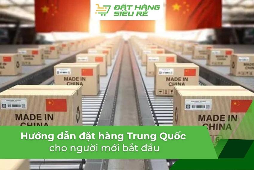 Hướng dẫn đặt hàng Trung Quốc đơn giản cho người mới bắt đầu
