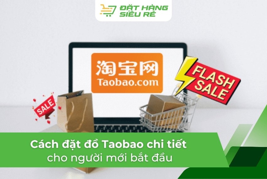 Cách đặt đồ Taobao chi tiết cho người mới bắt đầu